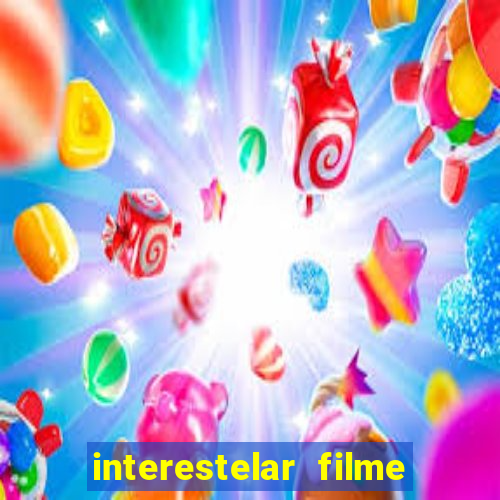 interestelar filme completo dublado download